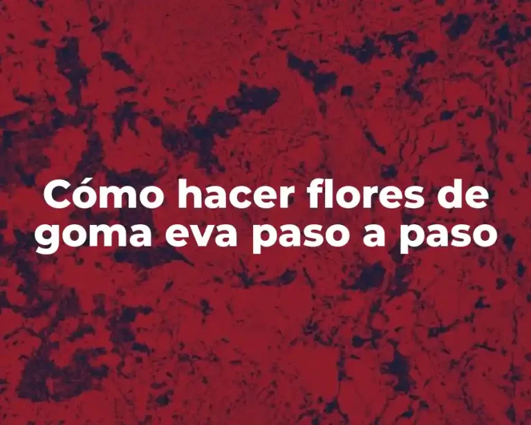 Cómo hacer flores de goma eva paso a paso