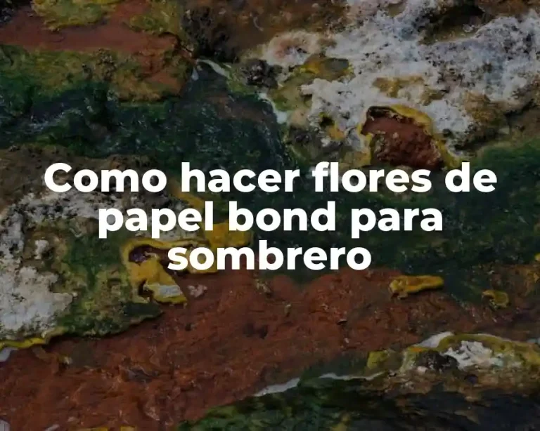 Como hacer flores de papel bond para sombrero