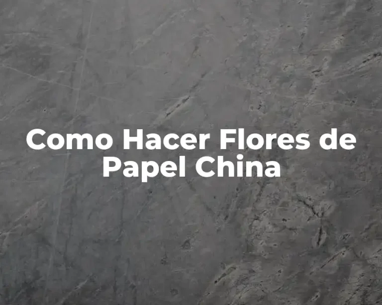 Como Hacer Flores de Papel China