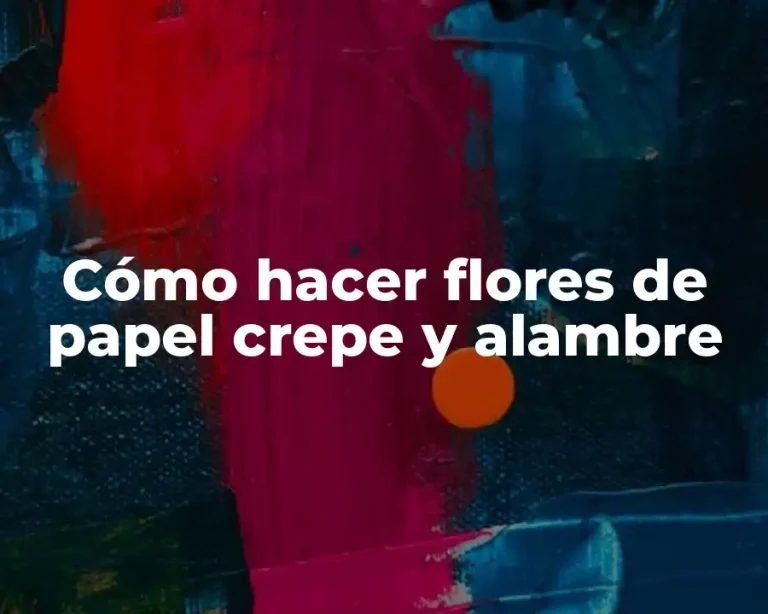 Cómo hacer flores de papel crepe y alambre