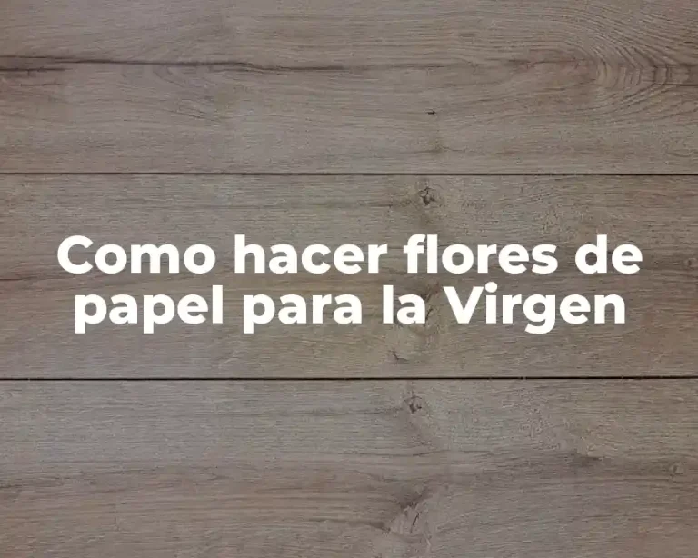 Como hacer flores de papel para la Virgen
