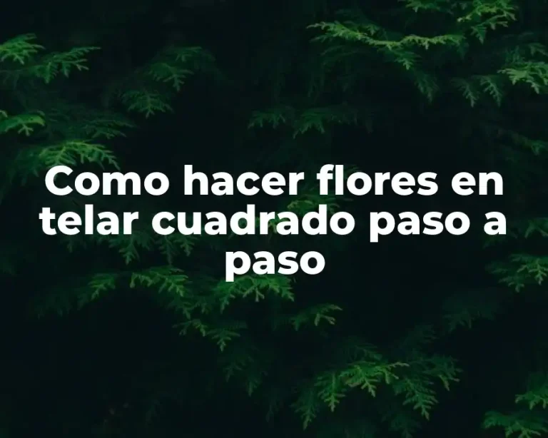 Como hacer flores en telar cuadrado paso a paso