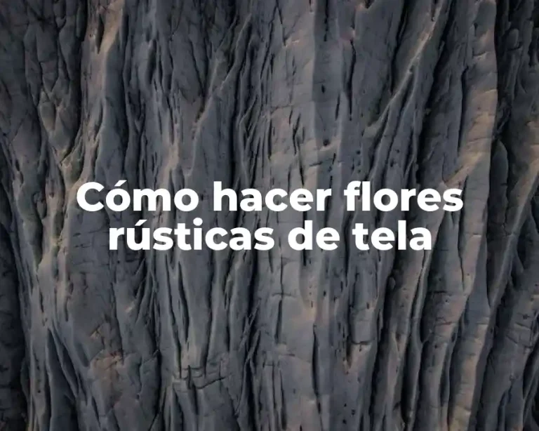 Cómo hacer flores rústicas de tela