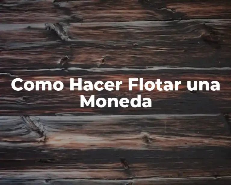 Como Hacer Flotar una Moneda