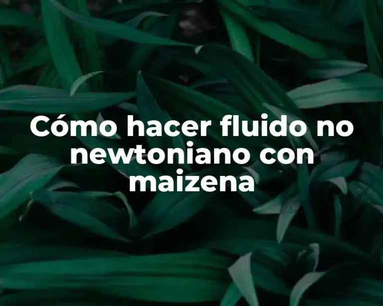 Cómo hacer fluido no newtoniano con maizena