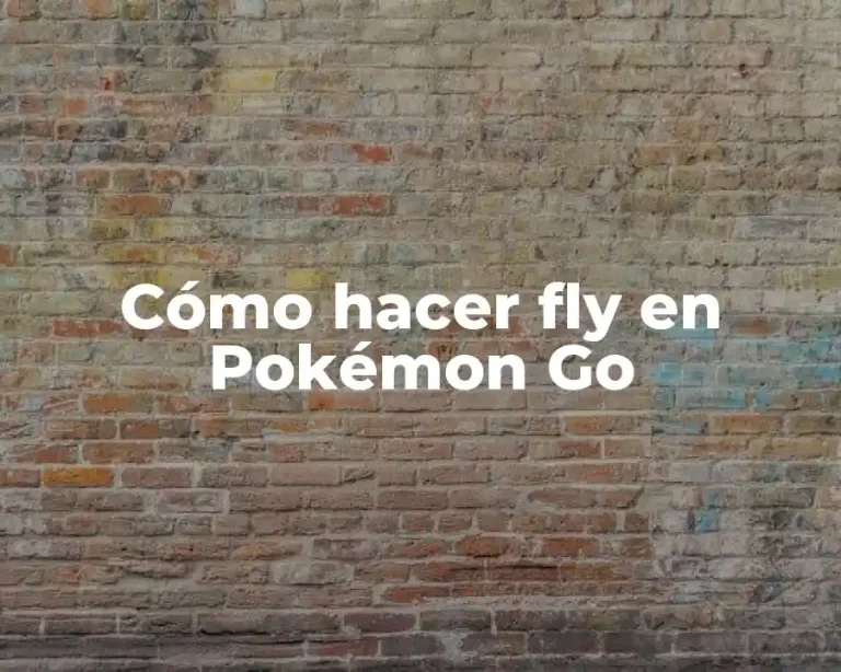 Cómo hacer fly en Pokémon Go