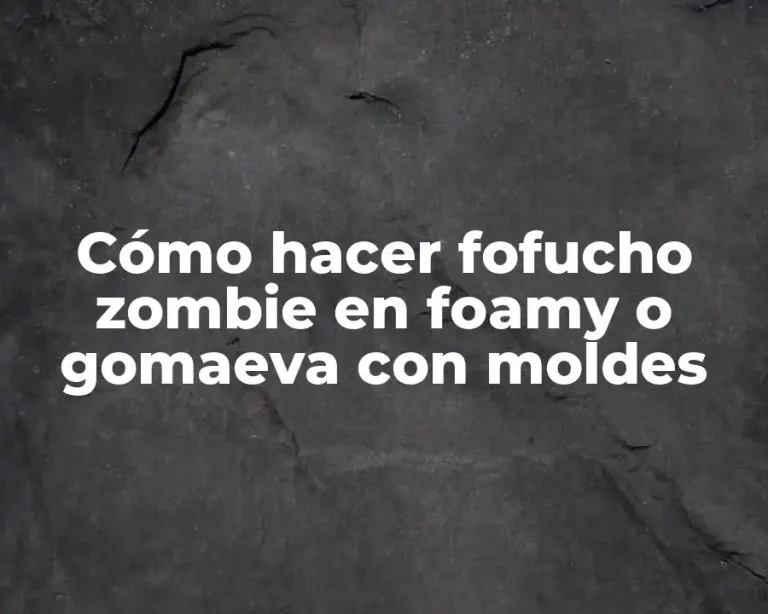 Cómo hacer fofucho zombie en foamy o gomaeva con moldes