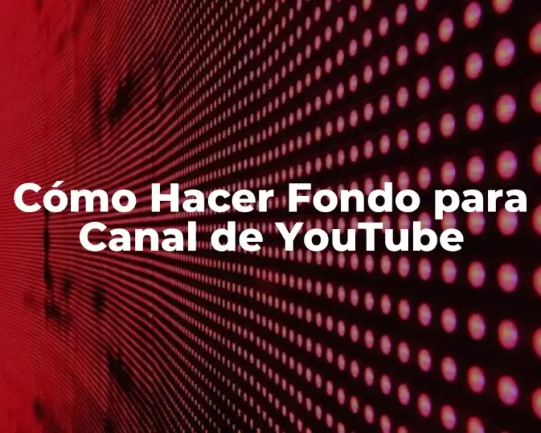 Cómo Hacer Fondo para Canal de YouTube