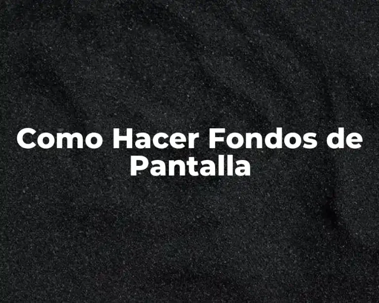 Como Hacer Fondos de Pantalla