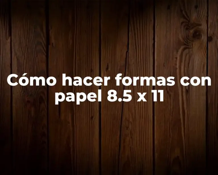 Cómo hacer formas con papel 8.5 x 11