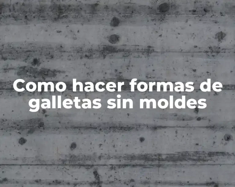 Como hacer formas de galletas sin moldes