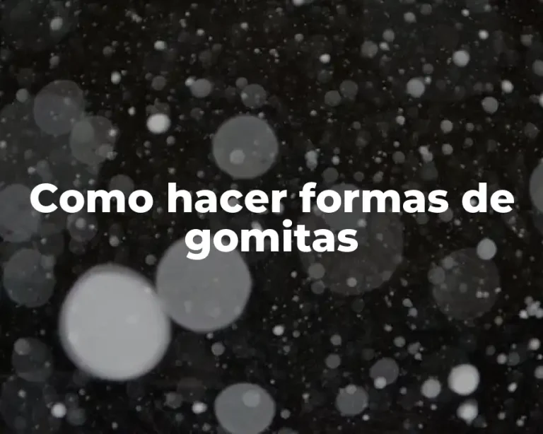 Como hacer formas de gomitas