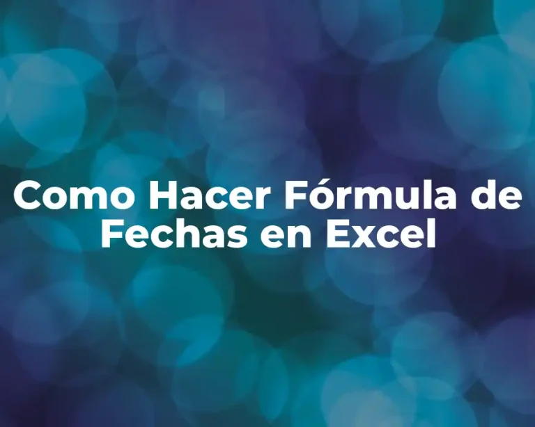 Como Hacer Fórmula de Fechas en Excel