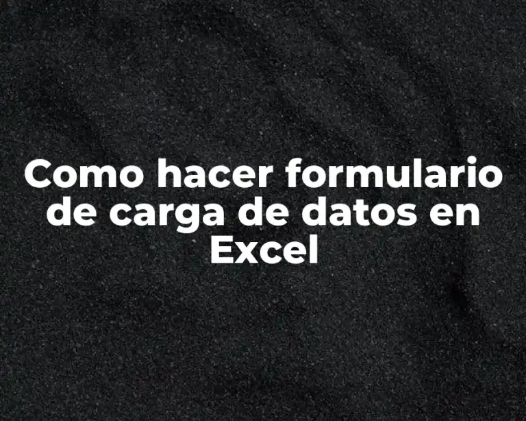 Como hacer formulario de carga de datos en Excel