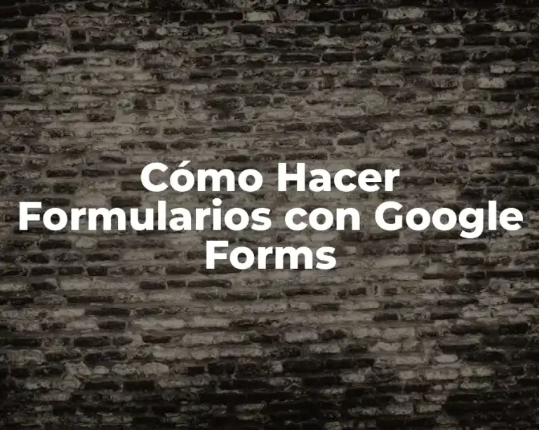 Cómo Hacer Formularios con Google Forms