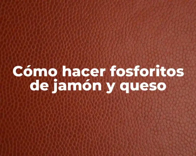 Cómo hacer fosforitos de jamón y queso