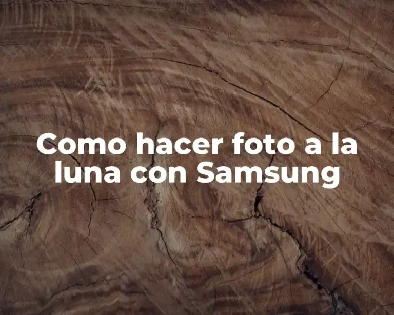 Como hacer foto a la luna con Samsung