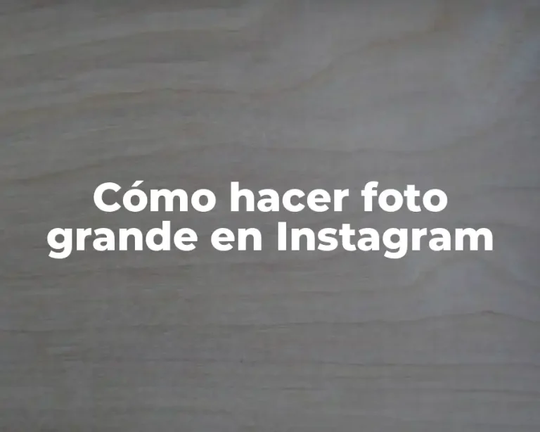 Cómo hacer foto grande en Instagram
