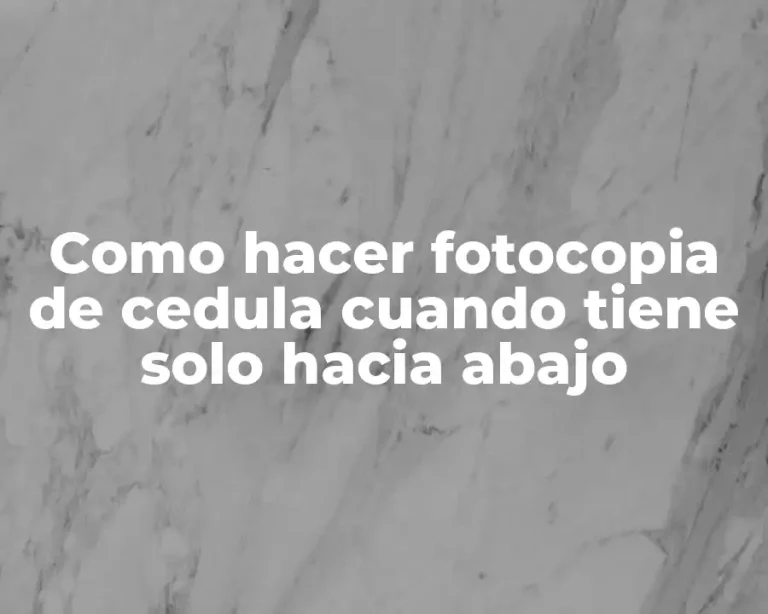 Como hacer fotocopia de cedula cuando tiene solo hacia abajo