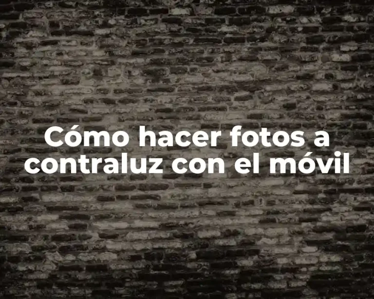 Cómo hacer fotos a contraluz con el móvil