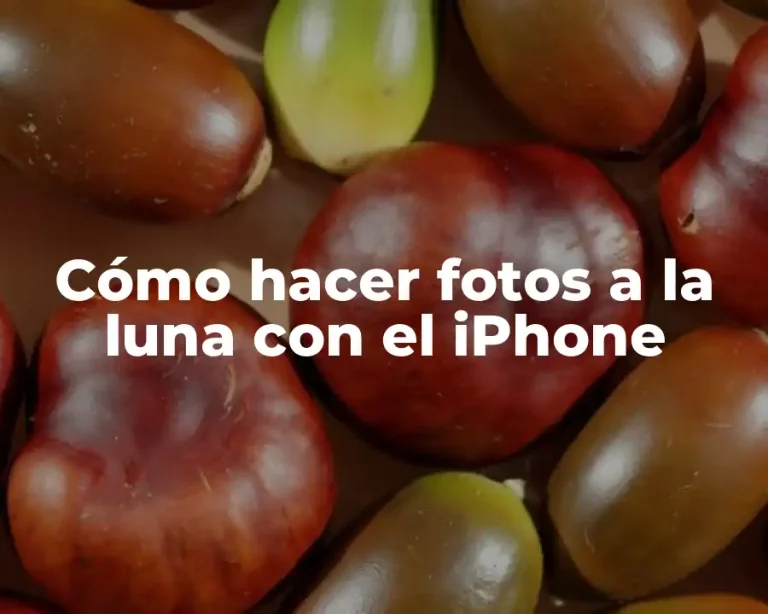 Cómo hacer fotos a la luna con el iPhone