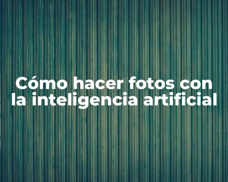 Cómo hacer fotos con la inteligencia artificial