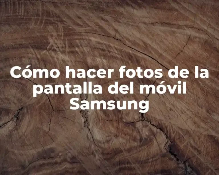 Cómo hacer fotos de la pantalla del móvil Samsung