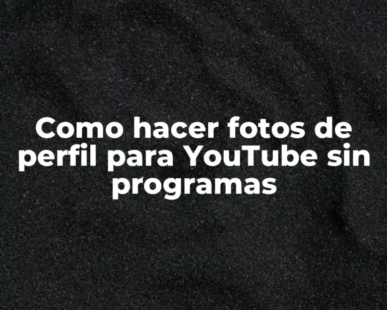Como hacer fotos de perfil para YouTube sin programas