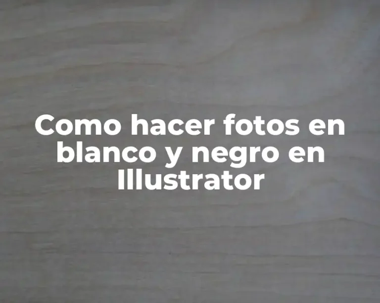 Como hacer fotos en blanco y negro en Illustrator