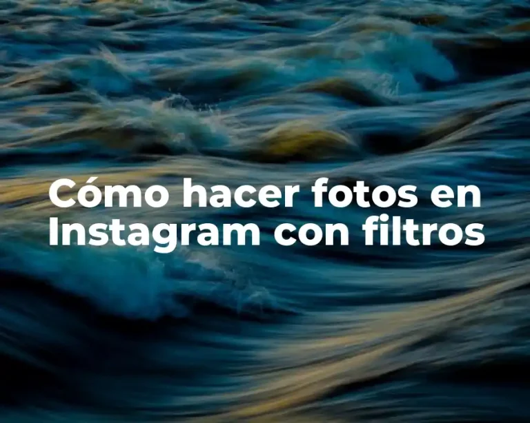 Cómo hacer fotos en Instagram con filtros