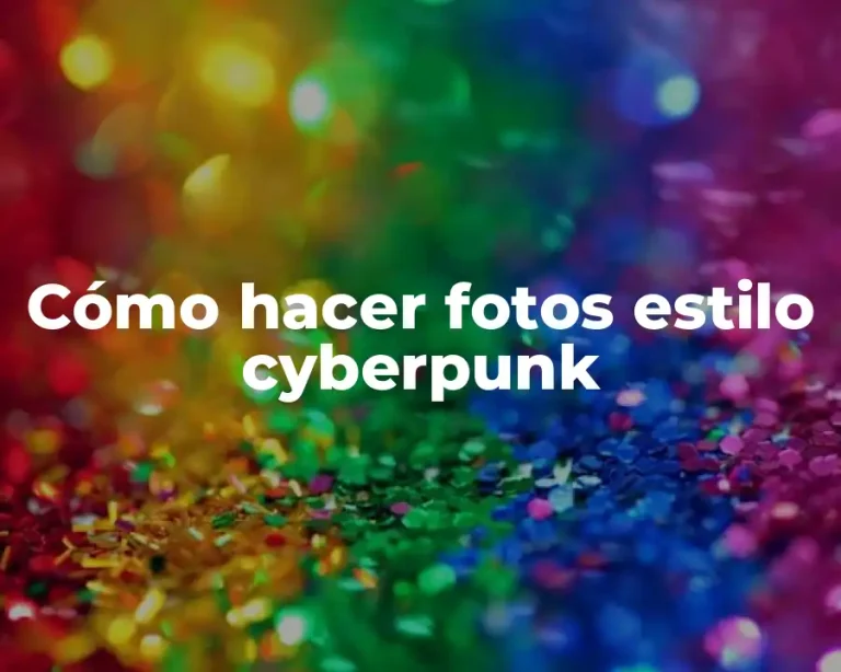 Cómo hacer fotos estilo cyberpunk