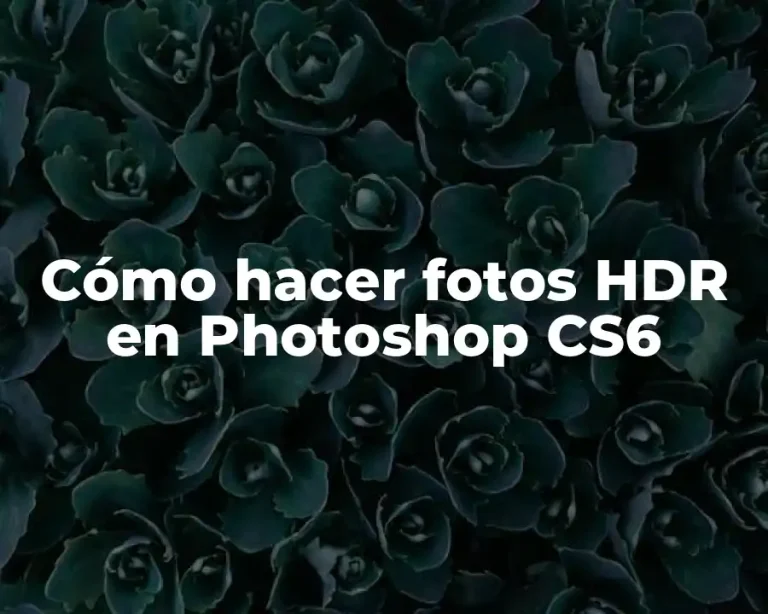 Cómo hacer fotos HDR en Photoshop CS6