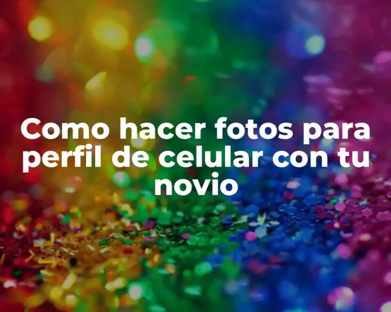 Como hacer fotos para perfil de celular con tu novio