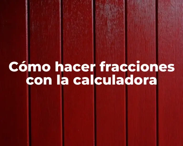 Cómo hacer fracciones con la calculadora