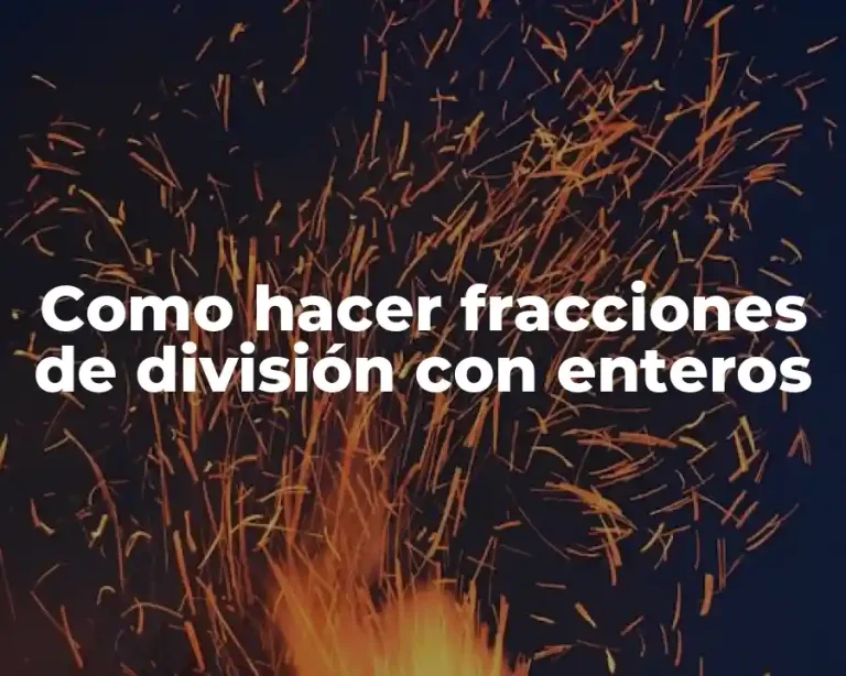Como hacer fracciones de división con enteros