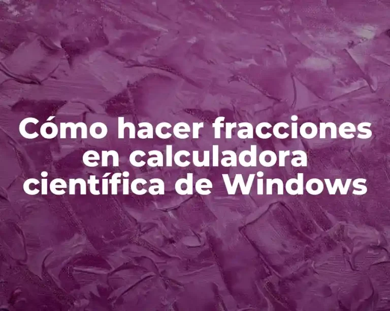 Cómo hacer fracciones en calculadora científica de Windows