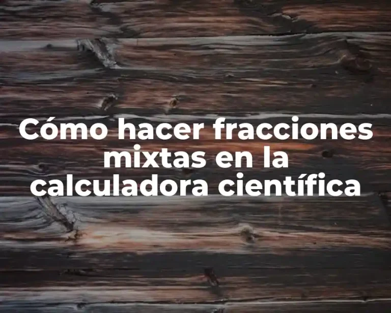 Cómo hacer fracciones mixtas en la calculadora científica