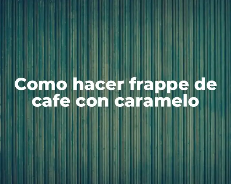Como hacer frappe de cafe con caramelo