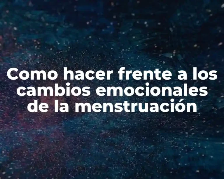Como hacer frente a los cambios emocionales de la menstruación