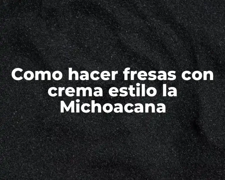 Como hacer fresas con crema estilo la Michoacana