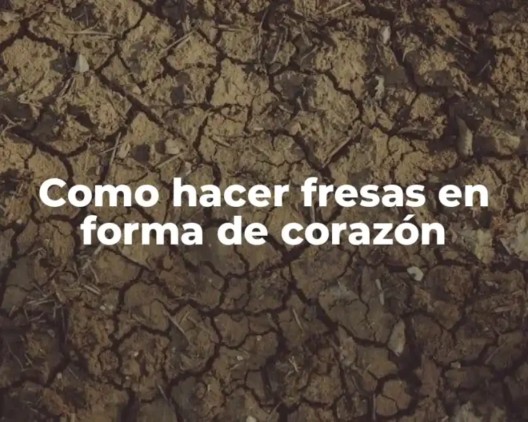 Como hacer fresas en forma de corazón