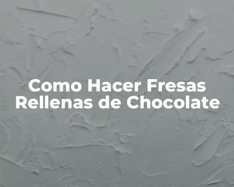 Como Hacer Fresas Rellenas de Chocolate