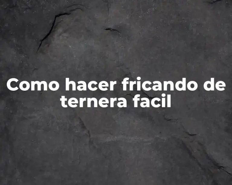 Como hacer fricando de ternera facil