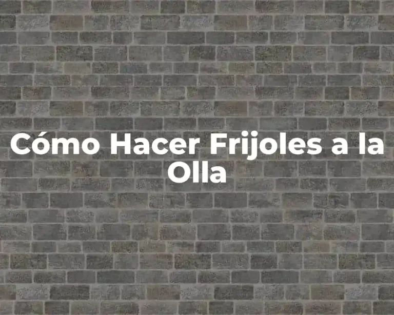 Cómo Hacer Frijoles a la Olla