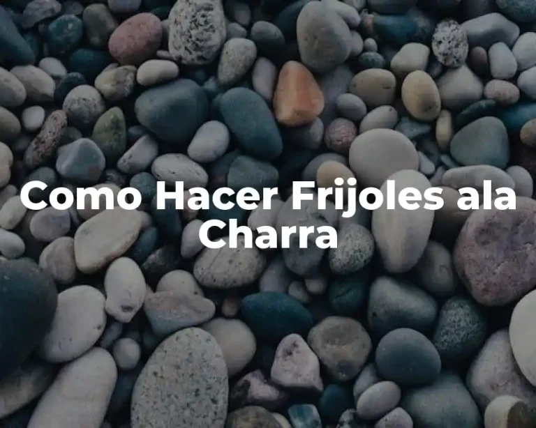 Como Hacer Frijoles ala Charra