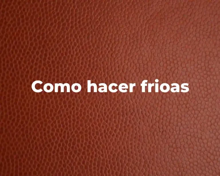 Como hacer frioas
