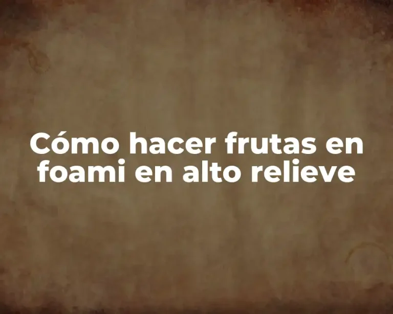 Cómo hacer frutas en foami en alto relieve