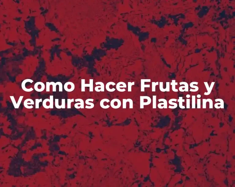 Como Hacer Frutas y Verduras con Plastilina