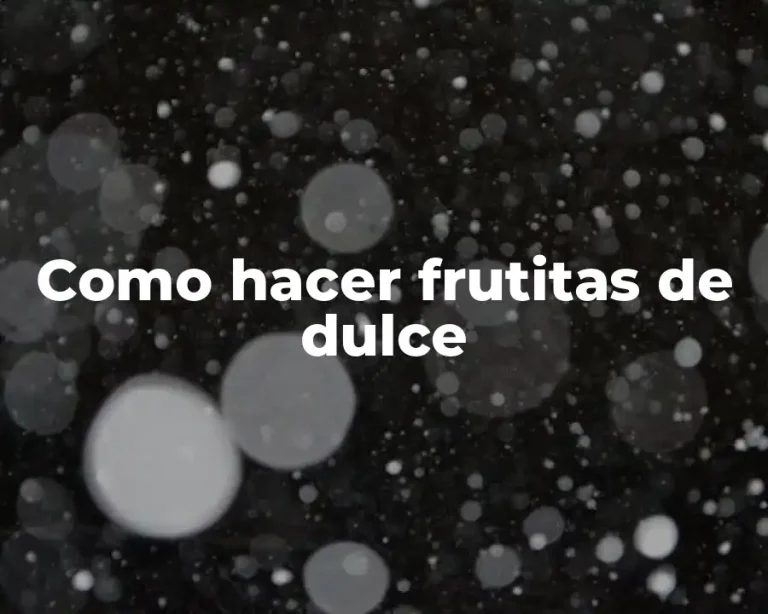 Como hacer frutitas de dulce