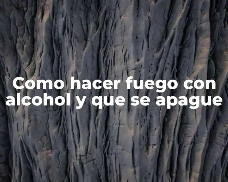 Como hacer fuego con alcohol y que se apague